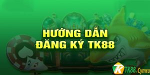 Những lợi ích khi đăng ký tại TK88